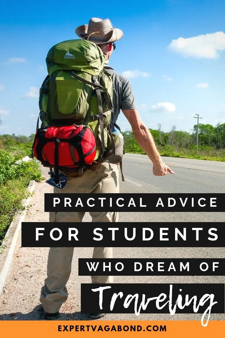 Practical Advice For Students Who Dream Of Traveling The World. More at expertvagabond.com